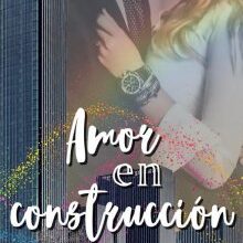 «Amor en Construcción» de Penelope Bermudez