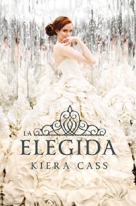 «La elegida» de Kiera Cass
