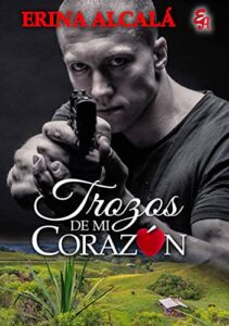 «TROZOS DE MI CORAZÓN » de ERINA ALCALÁ