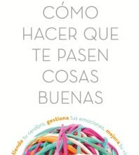 «CÓMO HACER QUE TE PASEN COSAS BUENAS» de MARIAN ROJAS