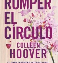 «ROMPER EL CIRCULO» de COLLEEN HOOVER