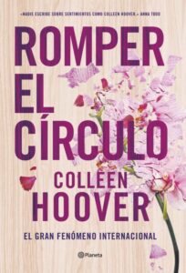 «ROMPER EL CIRCULO» de COLLEEN HOOVER