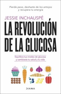 «LA REVOLUCION DE LA GLUCOSA» de JESSIE INCHAUSPE