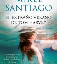 «EL EXTRAÑO VERANO DE TOM HARVEY» de MIKEL SANTIAGO