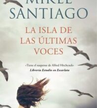 «LA ISLA DE LAS ÚLTIMAS VOCES» de MIKEL SANTIAGO