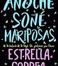 «ANOCHE SOÑÉ MARIPOSAS» de Estrella Correa