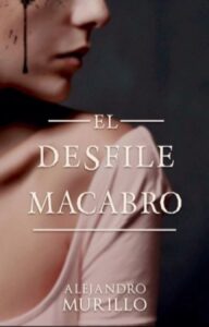 «El Desfile Macabro» de Alejandro Murillo