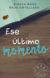 «Ese último momento» de Bianca Mond