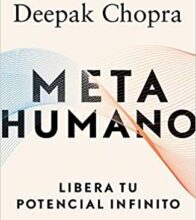 «Metahumano: Libera Tu Potencial Infinito» de Deepak Chopra