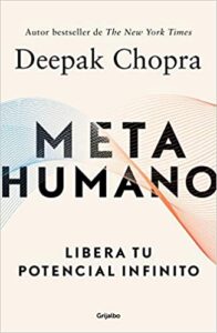 «Metahumano: Libera Tu Potencial Infinito» de Deepak Chopra