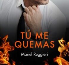 «Tú me quemas» de Mariel Ruggieri
