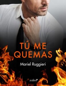 «Tú me quemas» de Mariel Ruggieri