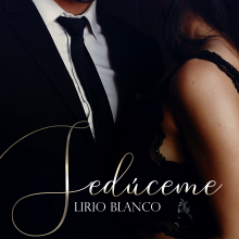 «Sedúceme» de LIRIO BLANCO