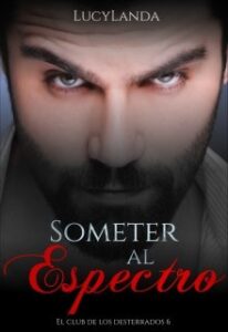 «Someter Al Espectro (el club de los desterrados 6)» de Lucylanda