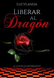 «Liberar Al Dragon (el Club De Los Desterrados 9)» de Lucylanda