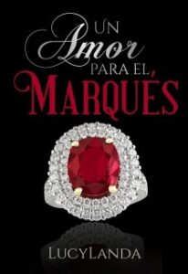 «Un Amor Para El Marqués» de Lucylanda