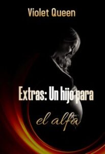 «Extras: Un hijo para el alfa» de Violeta Queen
