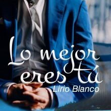 «Lo mejor eres tú» de LIRIO BLANCO