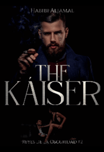 «The Káiser ( reyes de oscuridad #2)» de Yadira Habibi Aljamal