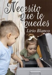 «Necesito que te quedes» de LIRIO BLANCO