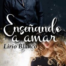 «Enseñando a amar» de LIRIO BLANCO