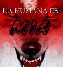 «La Humana es Mia ( Alpha x humana )» de Hana Orellana