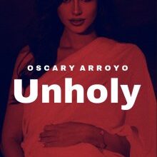 «Unholy» de Oscary Arroyo