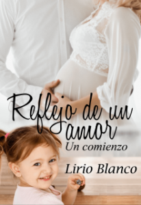 «Reflejo de un amor. Un comienzo» de LIRIO BLANCO