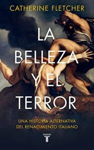 «La belleza y el terror» de Catherine Fletcher