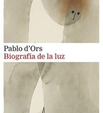 «Biografía de la luz» de Pablo d’Ors