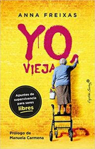 «Yo, vieja» de Anna Freixas Farré