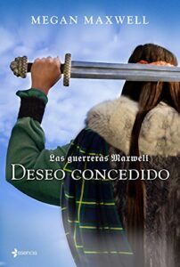 «Las guerreras Maxwell, 1. Deseo concedido» de Megan Maxwell