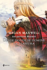 «Las guerreras Maxwell, 2. Desde donde se domine la llanura» de Megan Maxwell