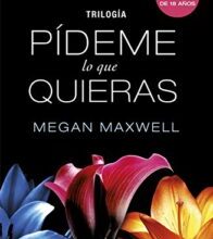 «Trilogía Pídeme lo que quieras» de Megan Maxwell