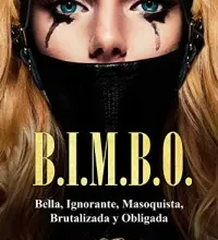«B.I.M.B.O.: Bella, Ignorante, Masoquista, Brutalizada y Obligada» de Lecxia Fenrira