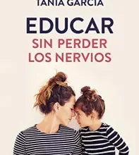 «Educar sin perder los nervios» de Tania García