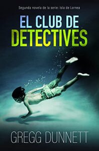 «El club de detectives (Isla de Lornea nº 2)» de Gregg Dunnett