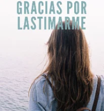 «Gracias por lastimarme» de Paulina Arévalo