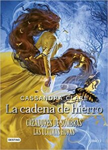 «La cadena de hierro (Las últimas horas 2)» de Cassandra Clare