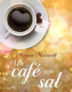 «Un café con sal» de Megan Maxwell