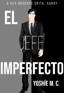 «El jefe imperfecto» de Yoshíe M. C.