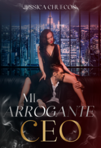 «Mi Arrogante C.E.O.» de Jessica Chuecos