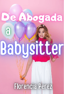 «De Abogada a Babysitter» de Florencia Perez