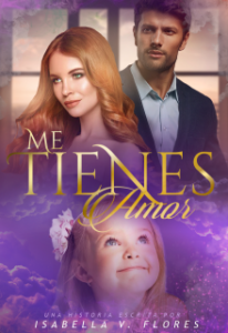 "Me tienes, amor (destinos #2)" Isabella V. Flores