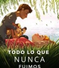 «Todo lo que nunca fuimos» de mariaaadl