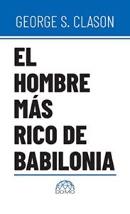 «El hombre más rico de Babilonia» de George S Clason