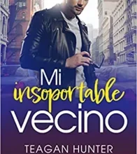 «Mi insoportable vecino» de Teagan Hunter