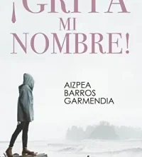 «¡Grita mi nombre!» de Aizpea Barros Garmendia