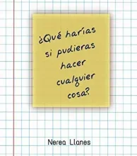 «¿Qué harías si pudieras hacer cualquier cosa?» de Nerea Llanes