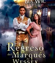 «El regreso del marqués de Wessex» de Bea Wyc